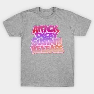 ADSR - ATTACK DECAY SUSTAIN RELEASE T-Shirt